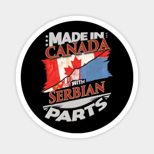 Made In Canada With Serbian Parts - Gift for Serbian From Serbia Magnet